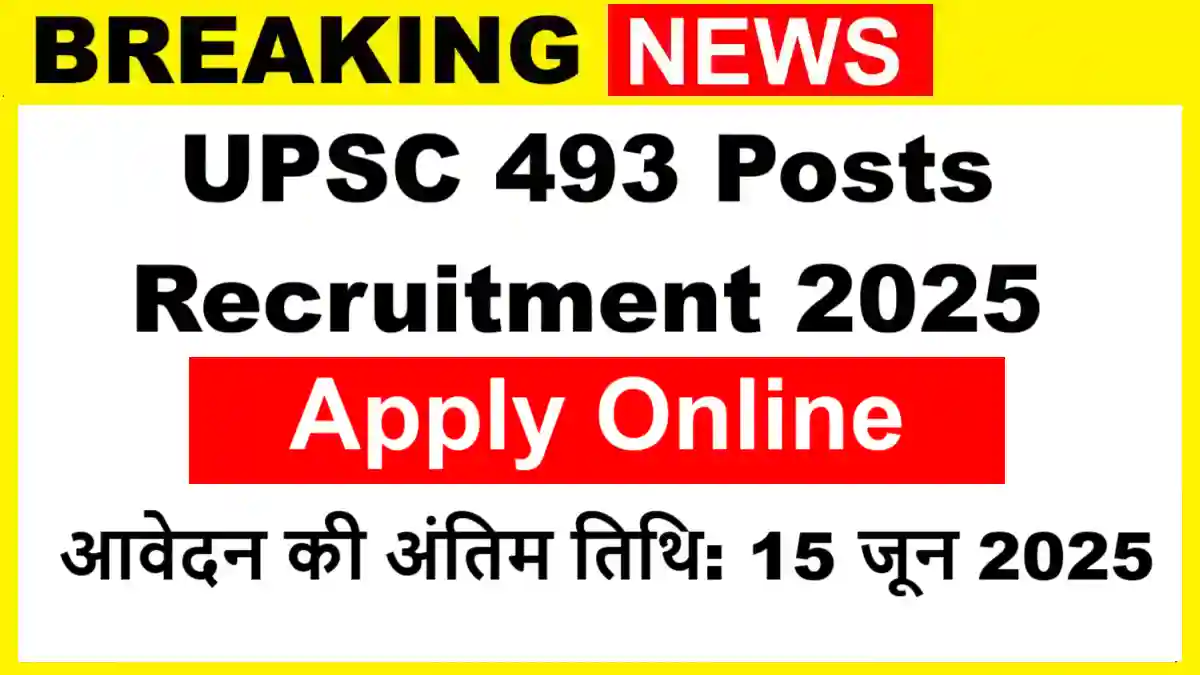 UPSC 493 Posts Recruitment 2025