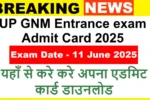 UP GNM Entrance exam Admit Card 2025